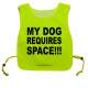 My Dog Requires Space - Fluorescent Neon Yellow Tabard