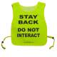 STAY BACK - DO NOT INTERACT - Fluorescent Neon Yellow Tabard