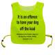It is an offence to have your dog off the lead - Fluorescent Neon Yellow Tabard